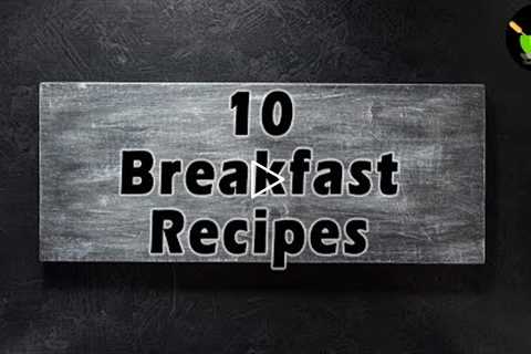 10 Indian breakfasts that healthy people eat | Easy & quick breakfast recipes | Breakfast..