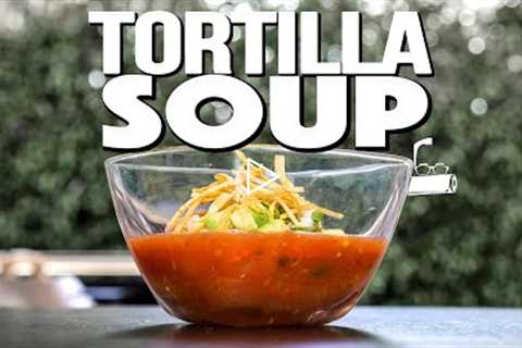 THE FASTEST (BUT STILL INSANELY DELICIOUS) TORTILLA SOUP AT HOME! | SAM THE COOKING GUY