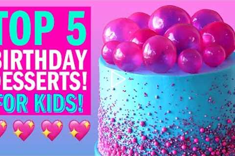 TOP 5 BIRTHDAY DESSERTS FOR KIDS - The Scran Line