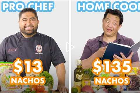 $135 vs $13 Nachos: Pro Chef & Home Cook Swap Ingredients | Epicurious