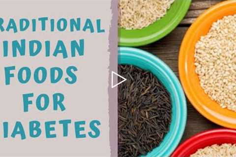 DIET FOR DIABETES - 5 TRADITIONAL INDIAN FOODS FOR PEOPLE WITH DIABETES