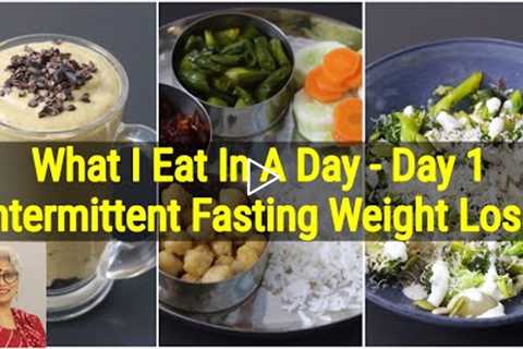 What I Eat In A Day For Weight Loss - Diet Plan To Lose Weight Fast - Intermittent Fasting - Day 1