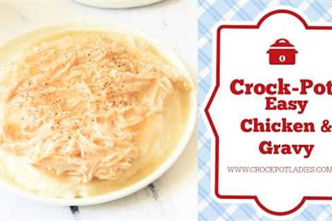 Crock Pot Easy Chicken & Gravy Recipe