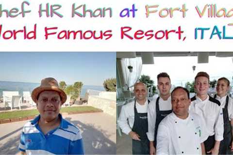 Chef HR Khan Serve Fine Dine Food at Fort Village, World Famous Resort, ITALY. Best Place,  Island