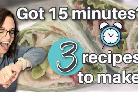 Dinner in a HURRY!  15 minute meals!