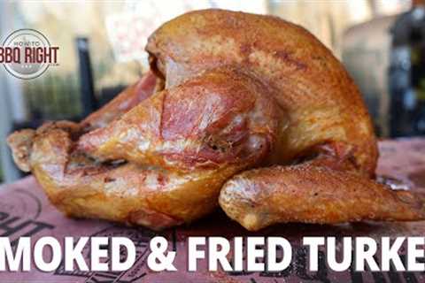 Thanksgiving Turkey - SMOKED and DEEP FRIED...