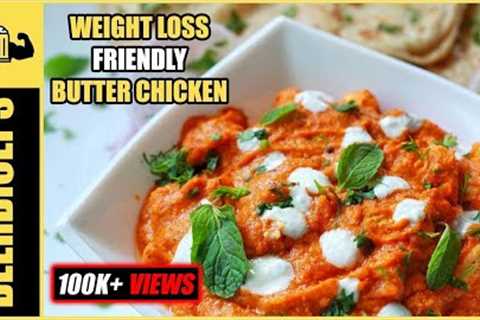 HEALTHY Butter Chicken | Indian Recipes for Weight Loss | BeerBiceps Chicken Makhani