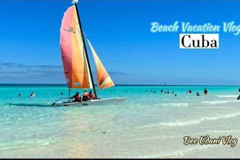 Travel Vlog ! Beach Vacation in Beautiful Cuba ! Most Beautiful Beach ! Cuba Vacation