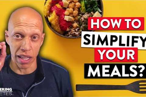 Eating a Plant-based Diet: How To Simplify Your Meals | Mastering Diabetes | Whole Food Nutrition