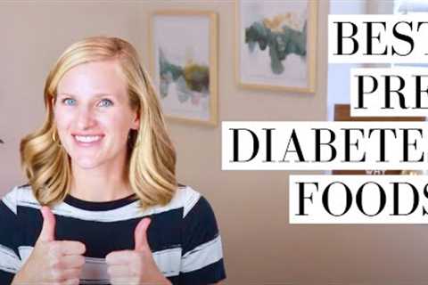 10+ BEST FOODS FOR PREDIABETES