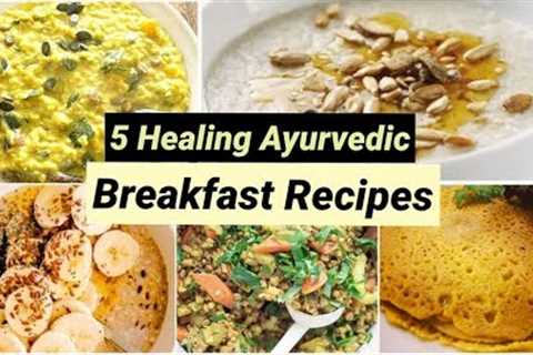 Easy Ayurvedic Breakfast Recipes | Delicious & Healthy