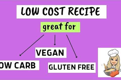 LOW COST RECIPE  FOR LOW CARB, GLUTEN FREE OR VEGAN