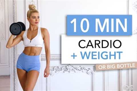10 MIN CARDIO + WEIGHT - spice up your calorie burn session & get stronger / Bonus: Standing Abs