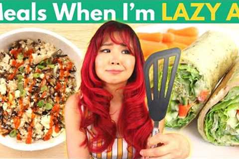 What I Eat When I Don''t Want to Cook (LAZY AF VEGAN MEALS)