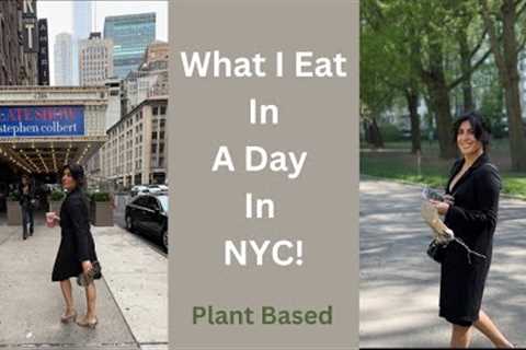 What I Eat In A Day // In NYC For My Book Release// Plant Based