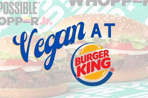 Burger King Vegan Options {Ultimate Ordering Guide}