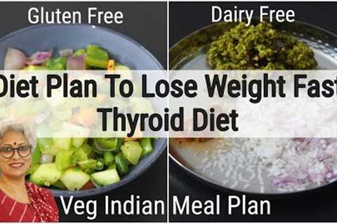 Diet Plan To Lose Weight Fast - Full Day Meal Plan For Weight Loss - Thyroid Diet | Skinny Recipes