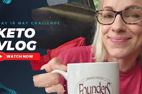 Day 18 - May Challenge // Quick Keto Vlog 🥓🍳