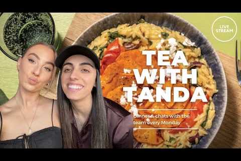 TEA with TANDA: Cooking Honey-Roasted Pumpkin & Silverbeet Risoni