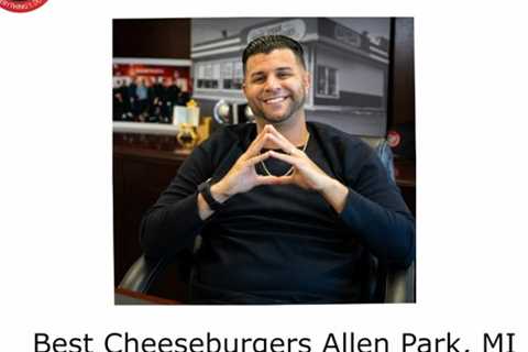 Best Cheeseburgers Allen Park, MI