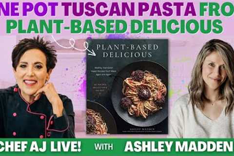 One Pot Tuscan Pasta from Plant-Based Delicious with Ashley Madden