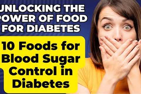 Unveiling the Secret: How These 10 Foods Control Blood Sugar in Diabetes #beatdiabetes
