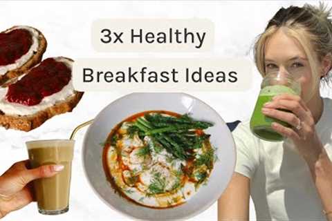 3x  Healthy Breakfast Recipes | Easy, Quick & Nourishing