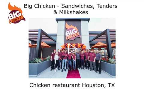 Chicken restaurant Houston, TX - Big Chicken Sandwiches, Tenders & Milkshakes