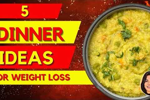5 Dinner Ideas for Weight loss