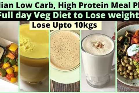 Indian Low Carb, High Protein Meal Plan | Full Day Veg Diet Recipes to Lose Weight | Lose Upto 10kgs