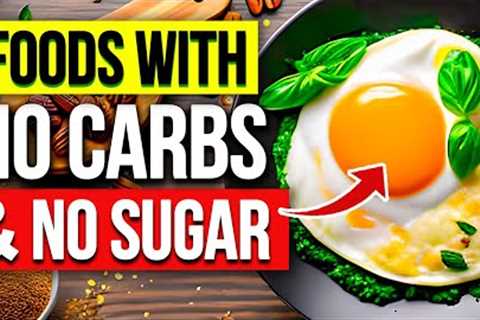 11 HEALTHIEST Foods With No Carbs & No Sugar [UNBELIEVABLE]