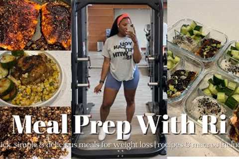 MEAL PREP WITH RI || 3 QUICK, EASY & DELICIOUS RECIPES FOR WEIGHT LOSS || RECIPES & MACROS..