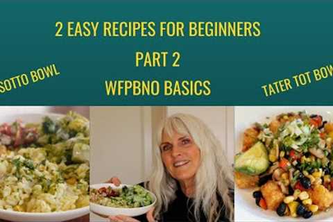 2 Easy Recipes For Beginners Part 2 / WFPBNO Basics