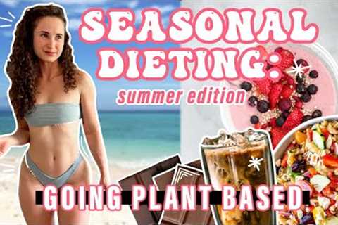 Why I''m Going PLANT BASED 🌿 // Seasonal Dieting: Summer Edition ☀️