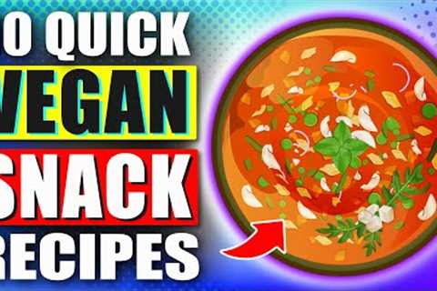 Discover 10 Quick Vegan Snack Recipes to Boost Your Health Now!