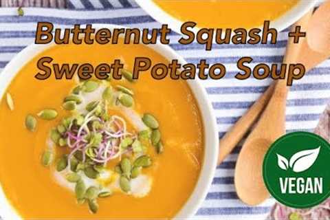 PLANT-BASED RECIPES FOR THANKSGIVING | Butternut Squash & Sweet Potato Soup