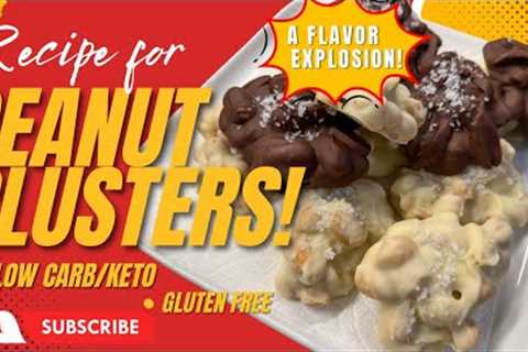 incredible Peanut Clusters | keto| low carb