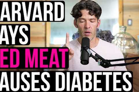 ''Red Meat Causes Diabetes'' Harvard Scientists Claim (Study Breakdown)