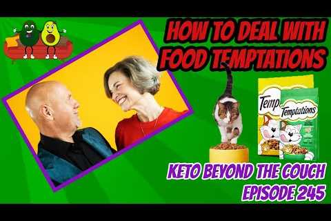 How to deal with food temptations on keto  | Keto Beyond the Couch ep 245