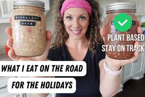 what I eat while traveling (holiday edition) I Vegan, Plant Based Weight Loss