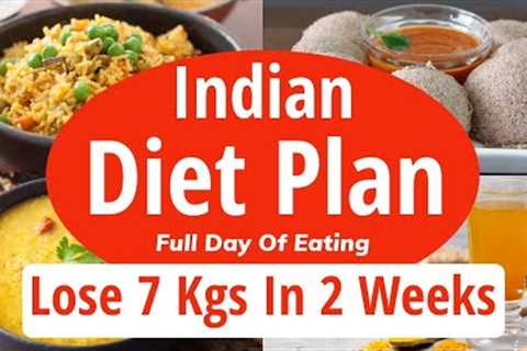 Indian Weight Loss Diet Plan | Lose 7 Kgs In 2 Weeks | Full Day Indian Diet Plan For Weight Loss