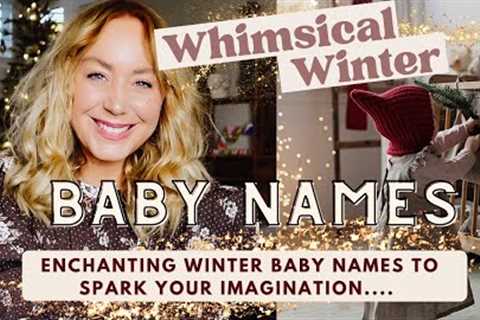 Whimsical Winter-Inspired Baby Names For Your Bundle Of Joy - Unique Boy & Girl Names / SJ STRUM