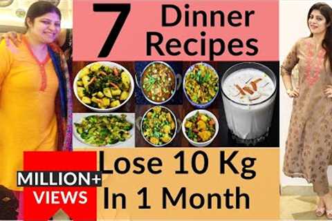 7 Dinner Recipes For Fast Weight Loss|Weight Loss Dinner Recipe InHindi|High Protein|Dr.Shikha Singh