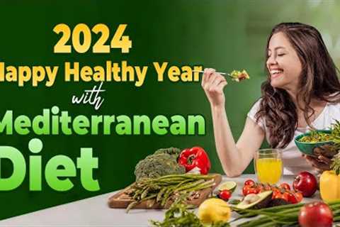 How to Become Your HEALTHIEST SELF in 2024 : The MEDITERRANEAN DIET Way