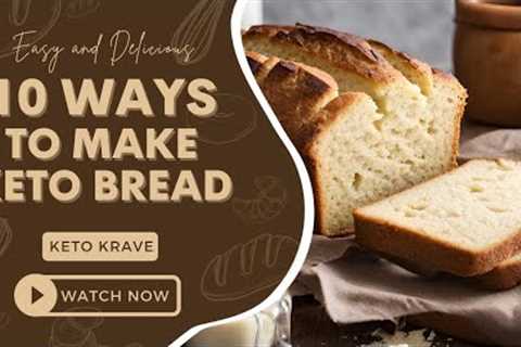 Keto Recipes:  10 Ways to Make Keto Bread
