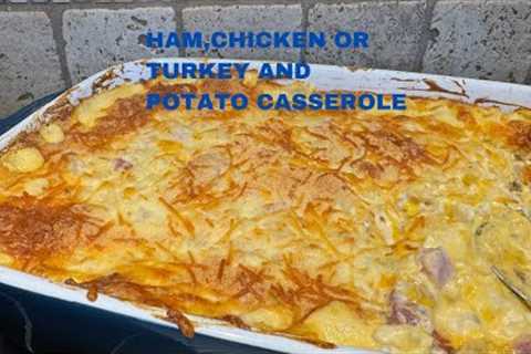 HAM,CHICKEN OR TURKEY & POTATO CASSEROLE