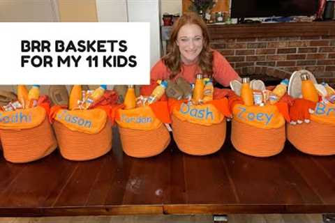 BRR BASKETS FOR MY 11 KIDS