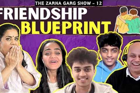 The Zarna Garg Family Podcast | Ep. 12: The Friendship Blueprint