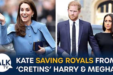 She''s A Class Act Compared To Harry And Meghan How Princess Kate ''Saved'' The Royals