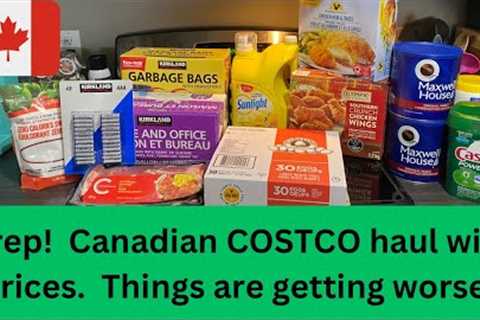 Prep!  Canadian COSTCO haul with prices.  Things are getting worse.